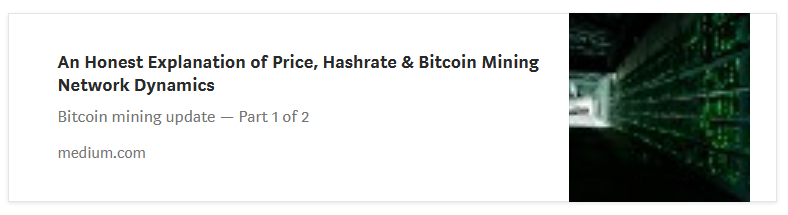 An Honest Explanation of Price, Hashrate & Bitcoin Mining Network Dynamics, Bitcoin mining update — Part 1 of 2, medium.com